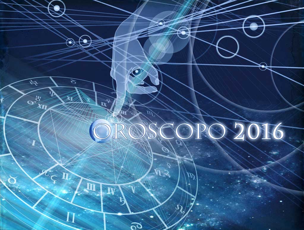 L’OROSCOPO PER TUTTO L’ANNO  2016 – UNA MAGNIFICA E APPROFONDITA CARRELLATA DI TUTTI I SEGNI